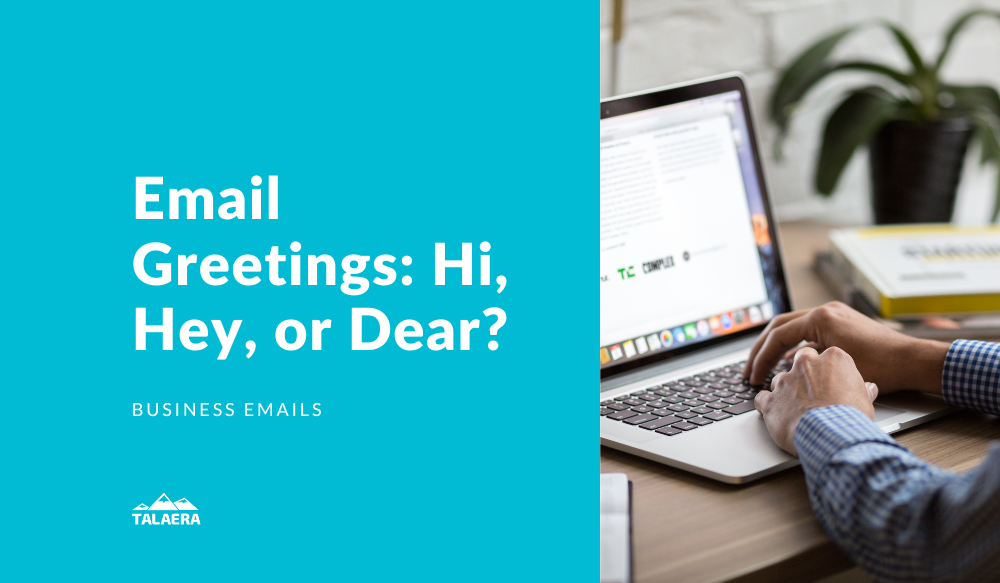 Hi, Hey, or Dear? Choose the Right Email Greeting