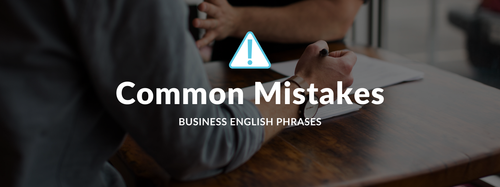 The Business English Phrases That Most People Get Wrong