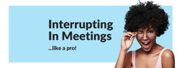 How To Interrupt In Meetings Politely [Podcast]