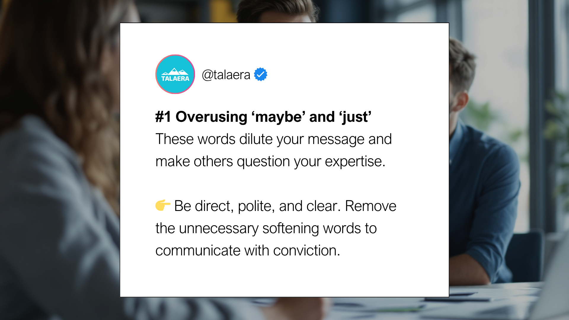 Talaera - Bad communication habits. Text on image advises against overusing "maybe" and "just" to strengthen communication. Blurred office background with three people.