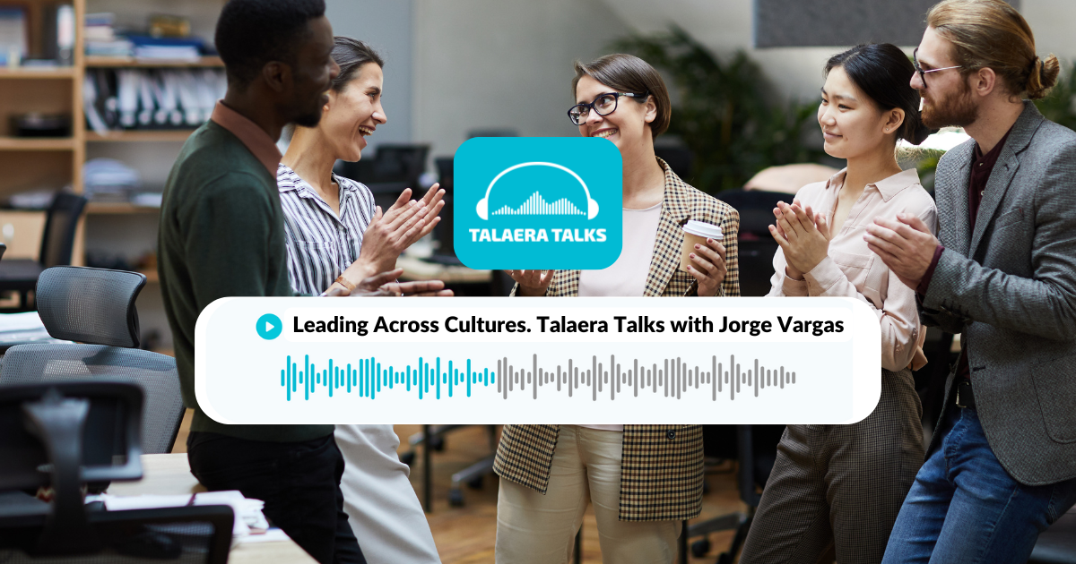 Five people in an office setting happily chatting. A "Talaera Talks" podcast banner with audio waves and text: "Leading Across Cultures."