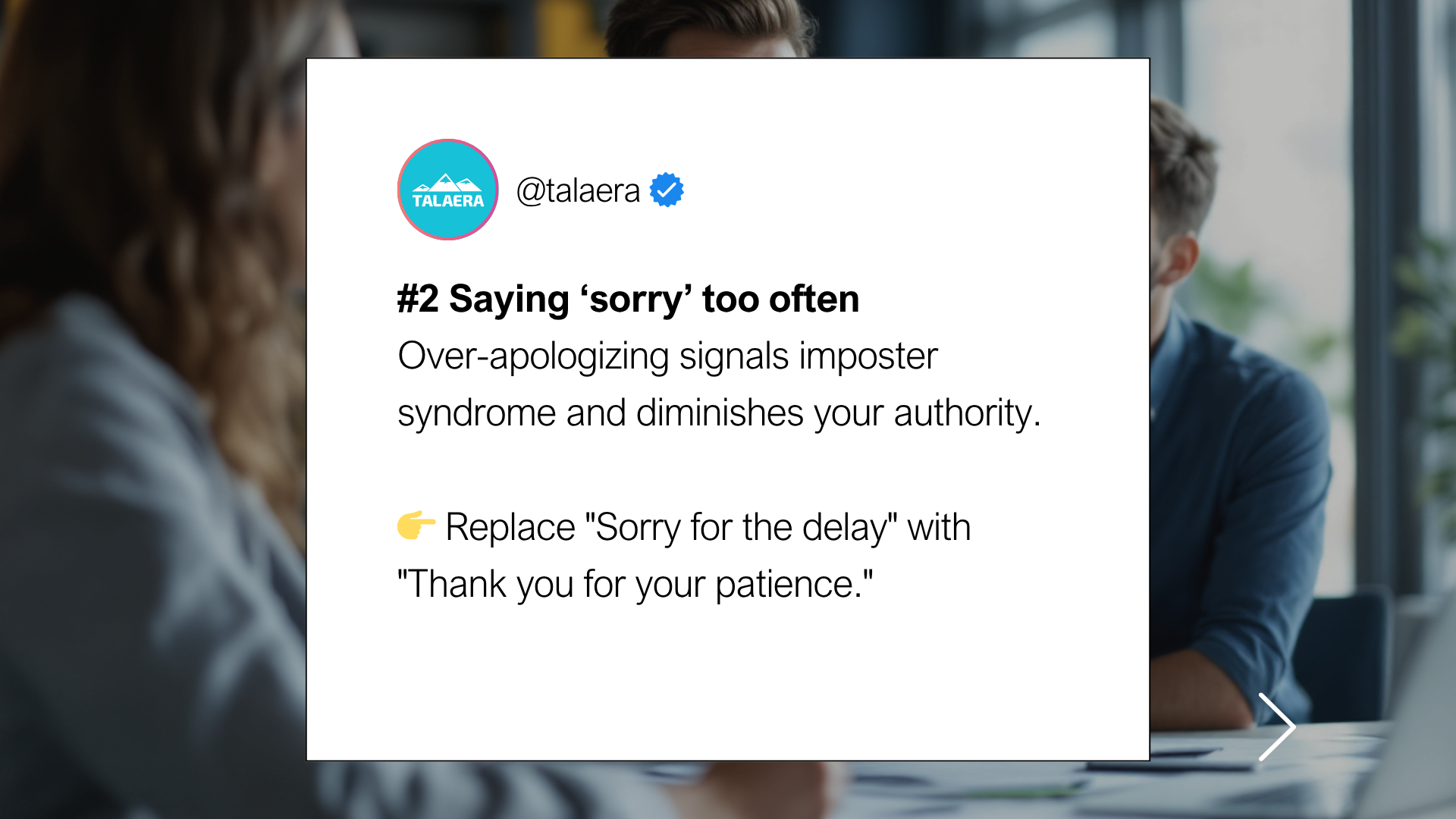 Talaera - Bad communication habits. Text from Talaera advises against over-apologizing, suggesting "Thank you for your patience" instead of "Sorry for the delay." Office setting.