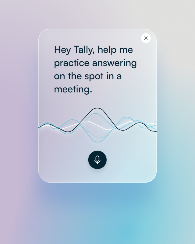Hey Tally, help me practice answering on the spot in a meeting.