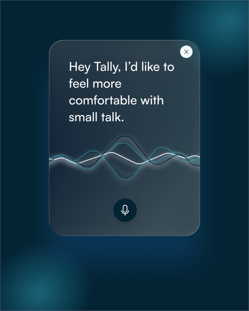 Hey Tally, I’d like to feel more comfortable with small talk.